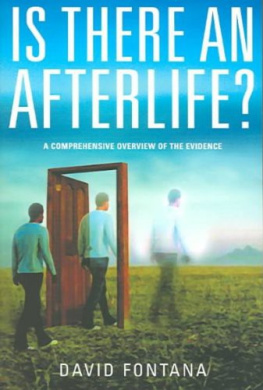 David Fontana - Is There An Afterlife?: A Comprehensive Overview of the Evidence