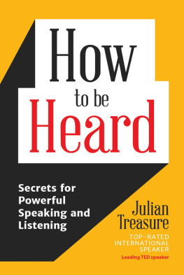 Julian Treasure How to be Heard: Secrets for Powerful Speaking and Listening