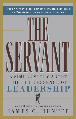 James C. Hunter - The Servant: A Simple Story About the True Essence of Leadership