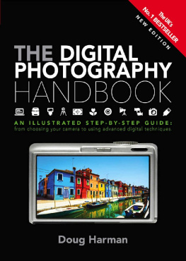 Doug Harman The Digital Photography Handbook: An Illustrated Step-by-step Guide