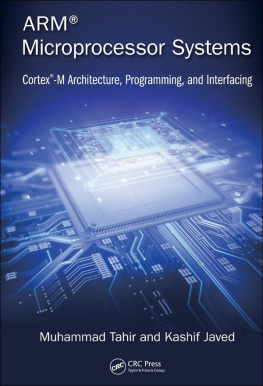 Javed Kashif ARM microprocessor systems : Cortex-M architecture, programming, and interfacing