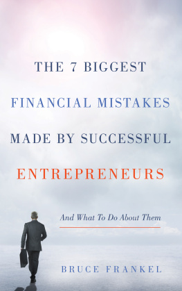 Bruce Frankel - The 7 Biggest Financial Mistakes Made by Successful Entrepreneurs: And What To Do About Them