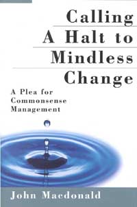 Calling a Halt to Mindless Change A Plea for Commonsense Management - photo 1