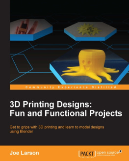 Joe Larson - 3D Printing Designs: Fun and Functional Projects