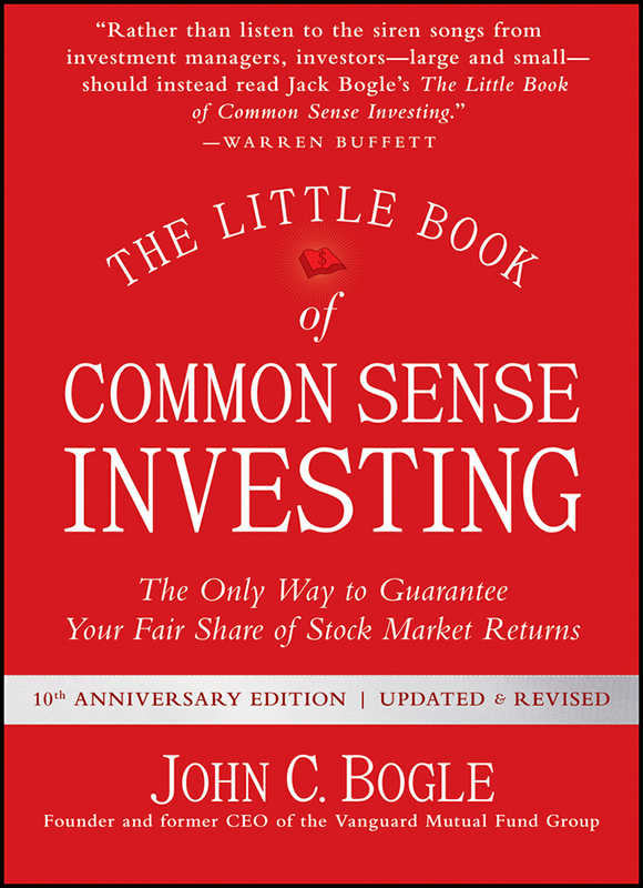The Little Book of Common Sense Investing The Only Way to Guarantee Your Fair Share of Stock Market Returns - image 1