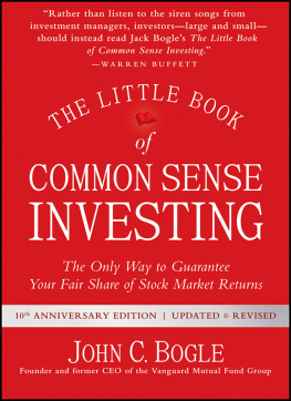 John C. Bogle - The Little Book of Common Sense Investing: The Only Way to Guarantee Your Fair Share of Stock Market Returns