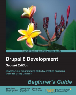 Neeraj Kumar et al. - Drupal 8 Development: Beginner’s Guide