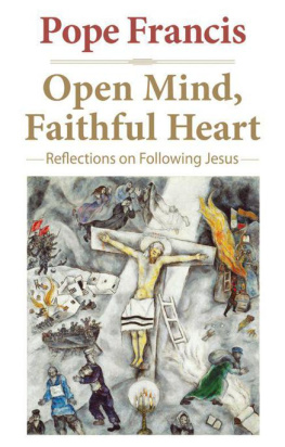 Pope Francis [Jorge M Bergoglio] et al. - Open Mind, Faithful Heart: Reflections on Following Jesus