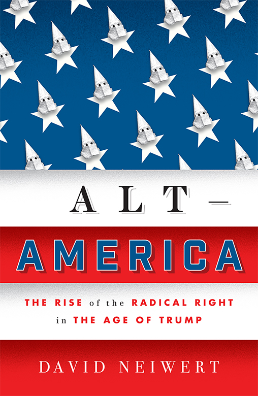 Alt-America The Rise of the Radical Right in the Age of Trump - image 1