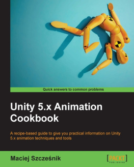 Maciej Szczesnik Unity 5.x Animation Cookbook