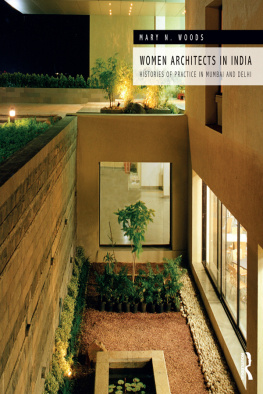 Mary N. Woods Women Architects in India: Histories of Practice in Mumbai and Delhi