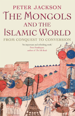 Peter Jackson - The Mongols and the Islamic World: From Conquest to Conversion