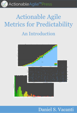 Daniel S. Vacanti Actionable Agile Metrics for Predictability: An Introduction