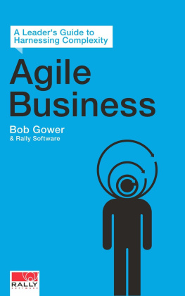Bob Gower et al. - Agile Business: A Leader’s Guide to Harnessing Complexity