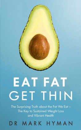 Mark Hyman Eat Fat, Get Thin: Why the Fat We Eat Is the Key to Sustained Weight Loss and Vibrant Health