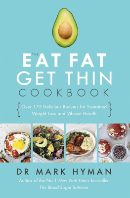 Mark Hyman The Eat Fat, Get Thin Cookbook: More Than 175 Delicious Recipes for Sustained Weight Loss and Vibrant Health