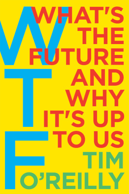 Tim O’Reilly WTF?: What’s the Future and Why It’s Up to Us