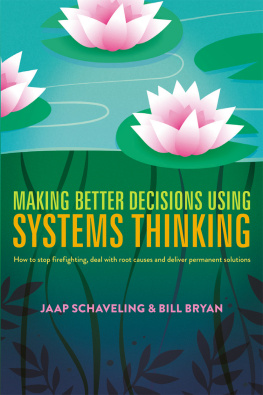 Jaap Schaveling Making Better Decisions Using Systems Thinking: How to stop firefighting, deal with root causes and deliver permanent solutions