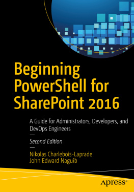 Nikolas Charlebois-Laprade - Beginning PowerShell for SharePoint 2016: A Guide for Administrators, Developers, and DevOps Engineers