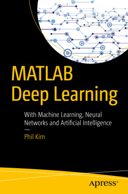 Phil Kim - MATLAB Deep Learning: With Machine Learning, Neural Networks and Artificial Intelligence