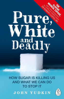 John Yudkin Pure, White, and Deadly: How Sugar Is Killing Us and What We Can Do to Stop It