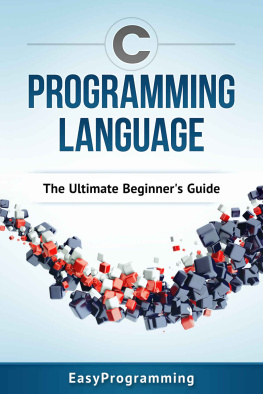 coll. - C Programming Language. The Ultimate Beginners Guide
