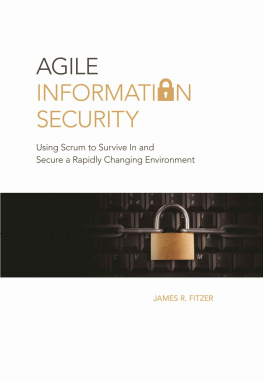 James R. Fitzer - Agile Information Security: Using Scrum to Survive In and Secure a Rapidly Changing Environment