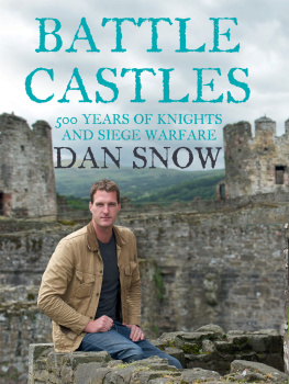 Dan Snow Battle Castles: 500 Years of Knights and Siege Warfare