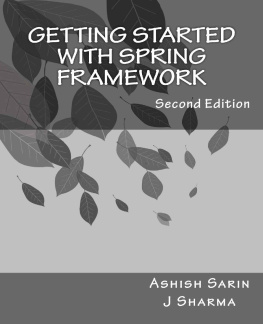 J Sharma - Getting started with Spring Framework: a hands-on guide to begin developing applications using Spring Framework