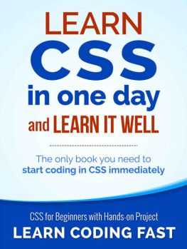 Jamie Chan - Learn CSS in One Day and Learn It Well (Includes HTML5): CSS for Beginners with Hands-on Project. The only book you need to start coding in CSS ... Coding Fast with Hands-On Project) (Volume 2)