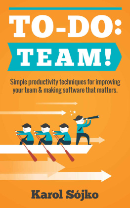 Karol Sójko - To-Do: Team!: Simple productivity techniques for improving your team & making software that matters