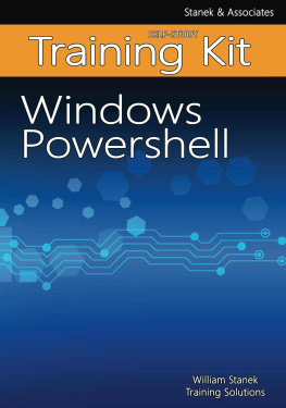 William Stanek - Windows PowerShell Self-Study Training Kit: Stanek & Associates Training Solutions