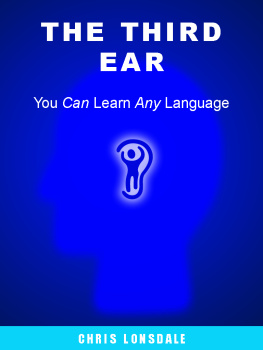 Christopher Lonsdale The Third Ear: You Can Learn Any Language