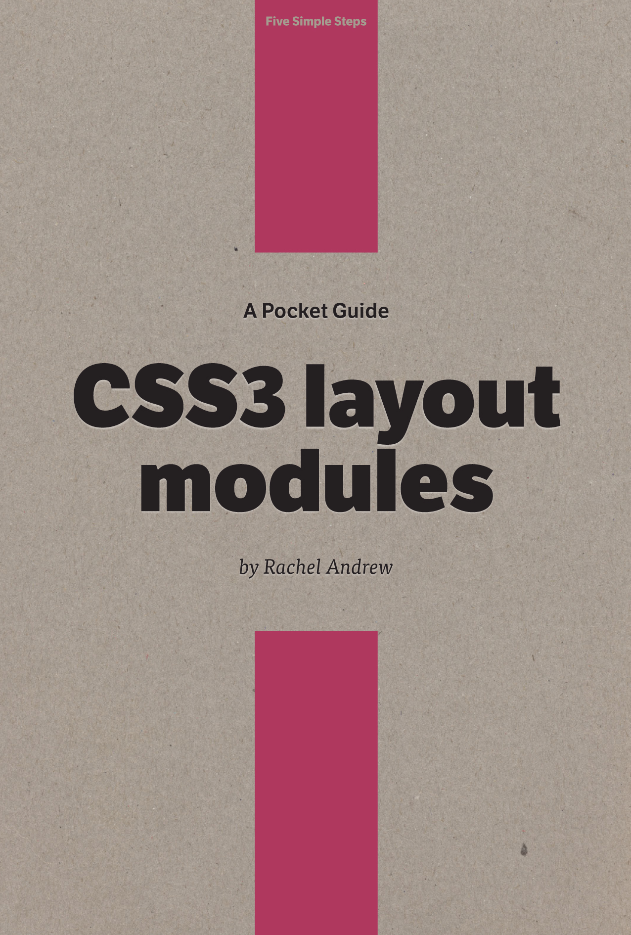 A Pocket Guide to CSS3 layout modules by Rachel Andrew Published in 2013 by - photo 1