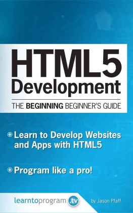 Jason Pfaff - HTML5 Development: The Beginning Beginner’s Guide