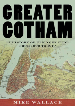 Mike Wallace Greater Gotham: A History of New York City from 1898 to 1919