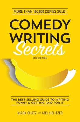 Mark Shatz - Comedy Writing Secrets: The Best-Selling Guide to Writing Funny and Getting Paid for It