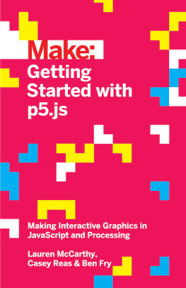 Lauren McCarthy - Getting Started with p5.js: Making Interactive Graphics in JavaScript and Processing