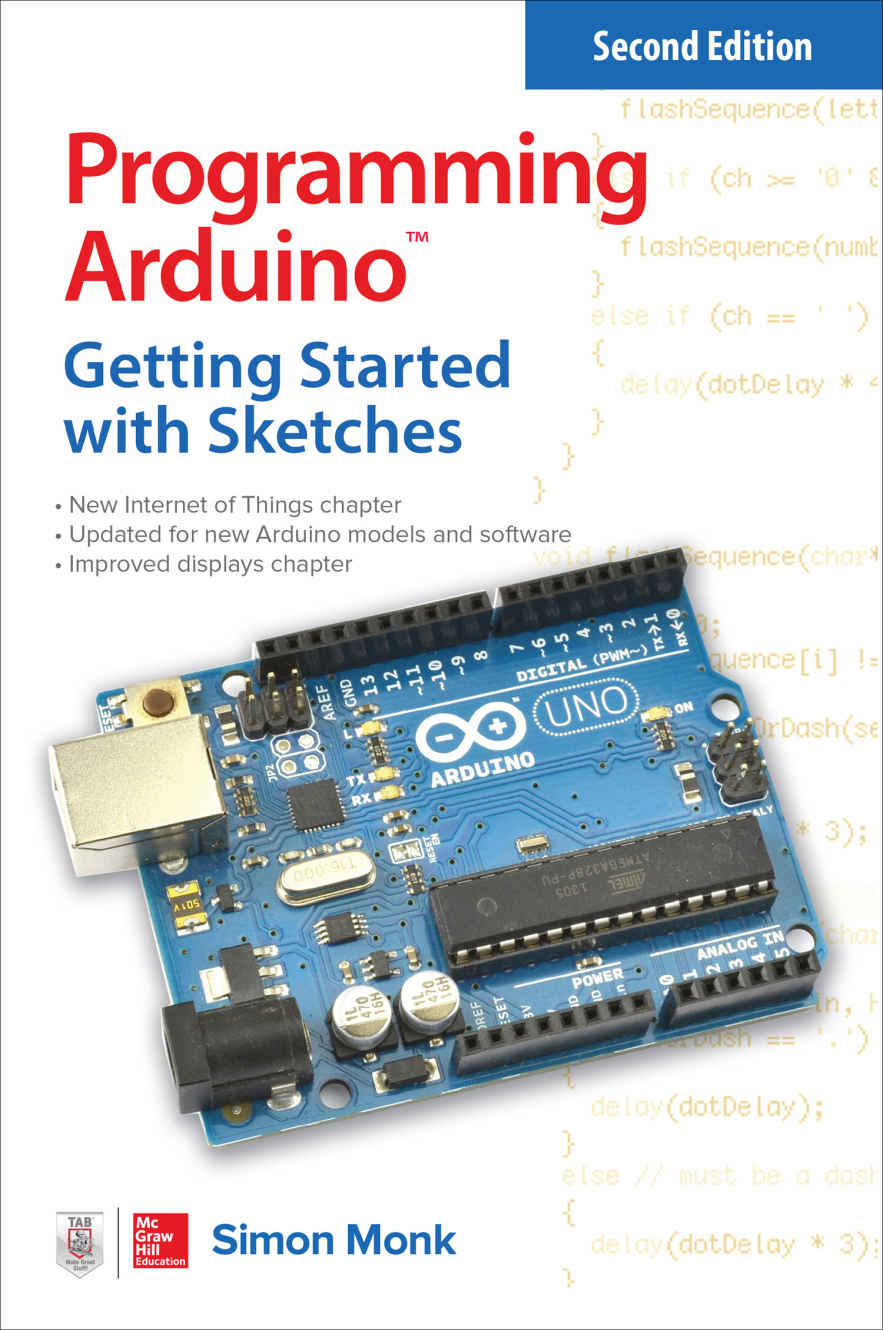 Programming Arduino Getting Started with Sketches SECOND EDITION Simon Monk - photo 1