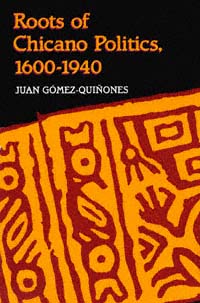 title Roots of Chicano Politics 1600-1940 author Gmez-Quiones - photo 1