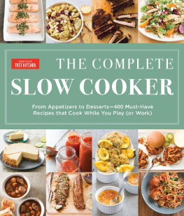 America’s Test Kitchen - The Complete Slow Cooker: From Appetizers to Desserts - 400 Must-Have Recipes That Cook While You Play (or Work)