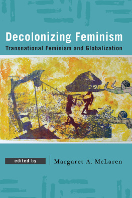 Margaret A. McLaren - Decolonizing Feminism: Transnational Feminism and Globalization