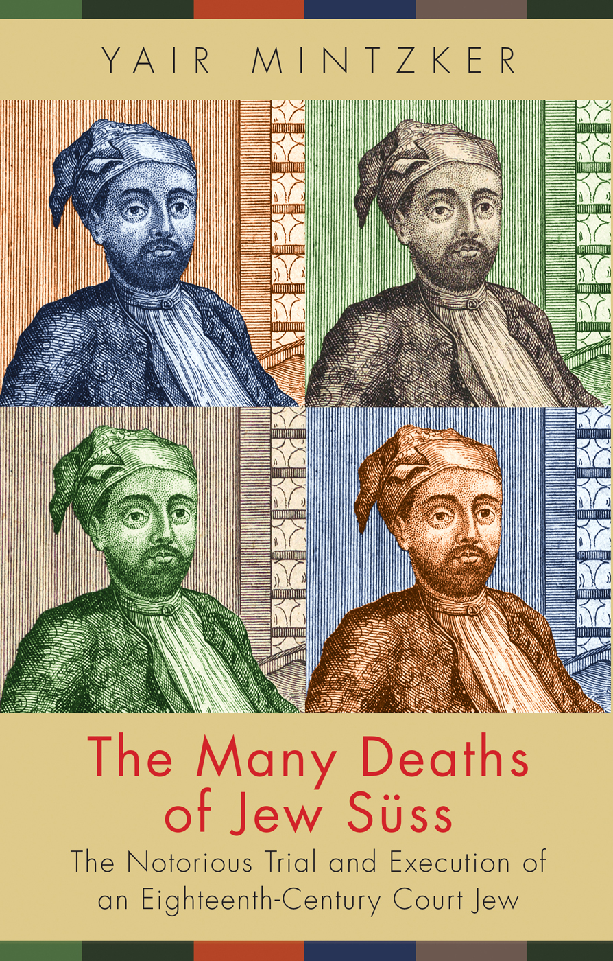 The Many Deaths of Jew Sss The Many Deaths of Jew Sss The Notorious Trial and - photo 1