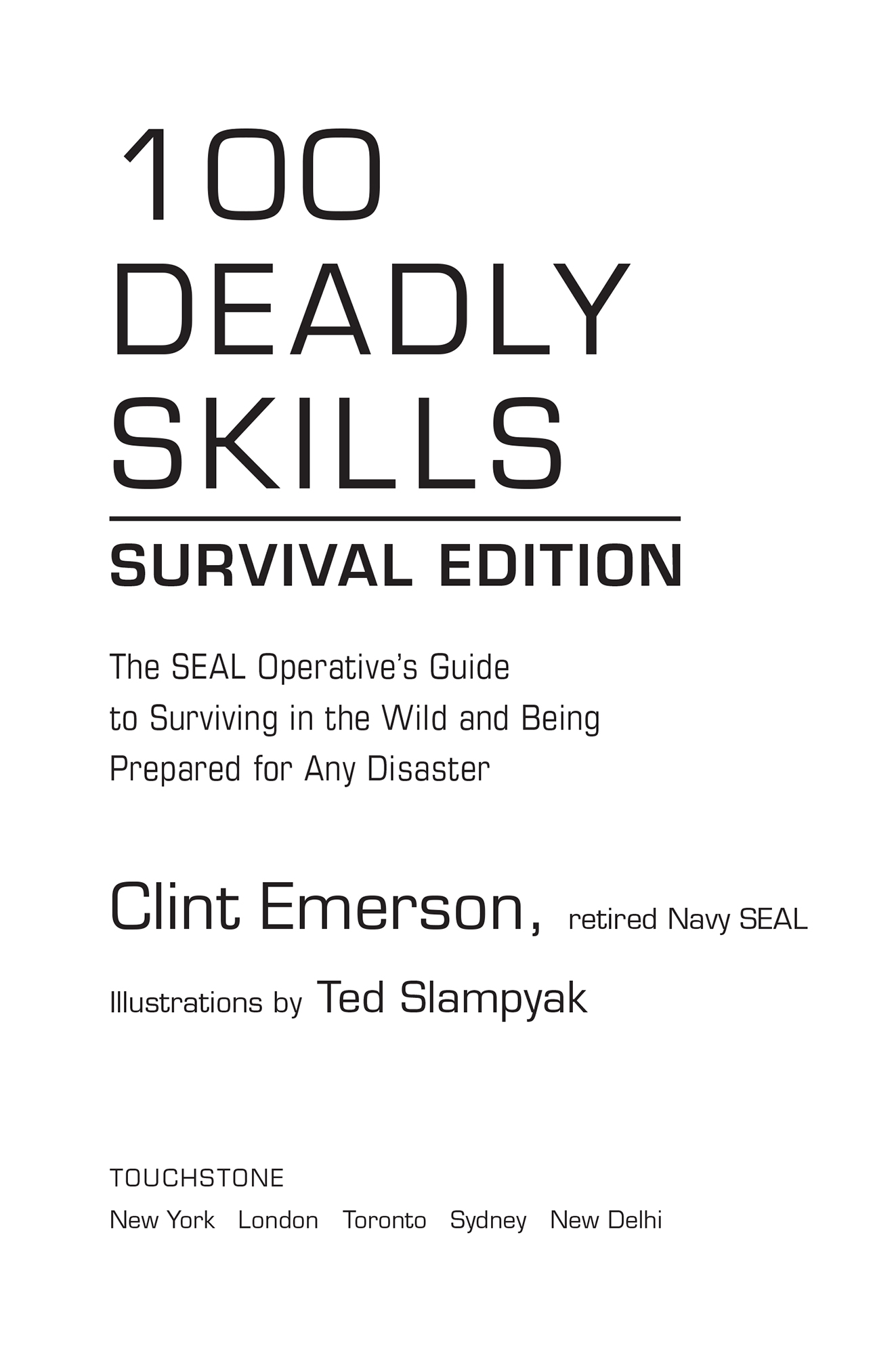 100 Deadly Skills Survival Edition The SEAL Operatives Guide to Surviving in the Wild and Being Prepared for Any Disaster - image 2