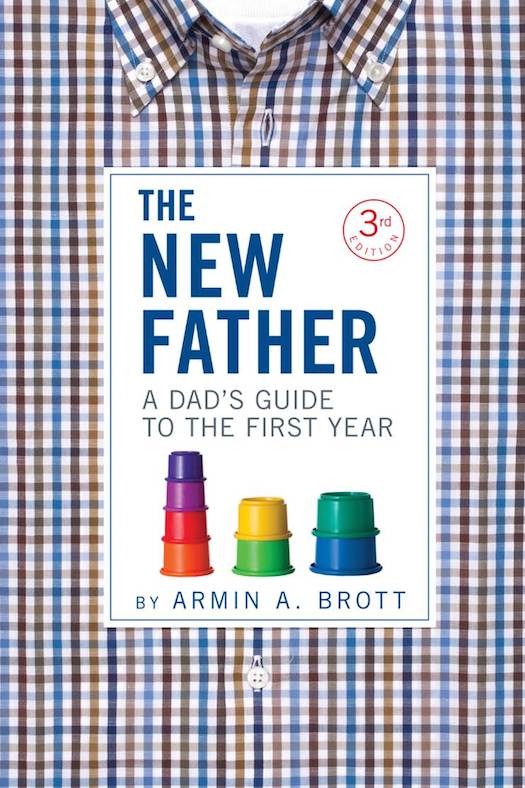 Praise for Armin A Brott and The New Father The New Father More than - photo 1