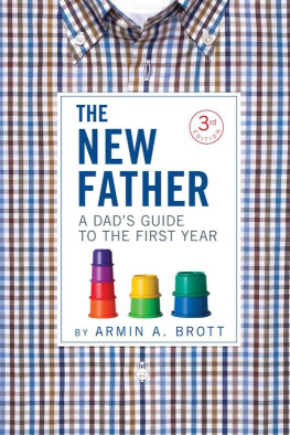 Armin A. Brott A Dad’s Guide to the First Year