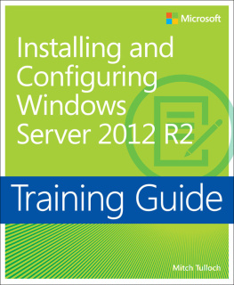 Mitch Tulloch - Training Guide Installing and Configuring Windows Server 2012 R2 (MCSA)