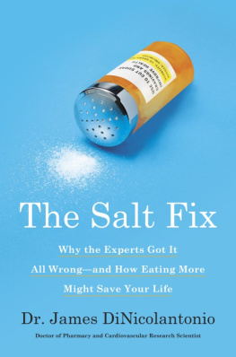 Dr. James DiNicolantonio The Salt Fix: Why the Experts Got It All Wrong--and How Eating More Might Save Your Life