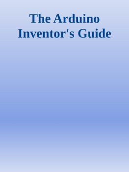 Brian Huang - The Arduino Inventor’s Guide: Learn Electronics by Making 10 Awesome Projects