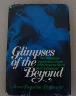 Hanns Kurth Glimpses of the beyond;: The extraordinary experiences of people who have crossed the brink of death and returned